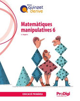 Matemàtiques manipulatives 6 EP- Quinzet-Derive. ProDigi | Varios autores | 9788430741328 (Teide)